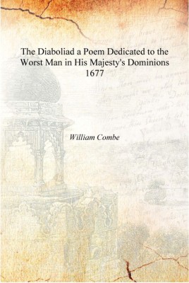 The Diaboliad a Poem Dedicated to the Worst Man in His Majesty's Dominions 1677 [Hardcover](English, Hardcover, William Combe)