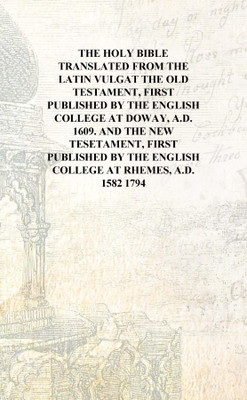 The Holy Bible translated from the Latin Vulgat The Old Testament, first published by the English college at Doway, A.D. 1609. A(English, Hardcover, Anonymous)