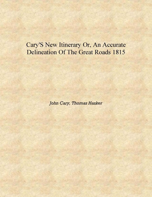 Cary's new itinerary or, An accurate delineation of the great roads 1815 [Hardcover](English, Hardcover, John Cary, Thomas Hasker)