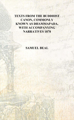 Texts from the Buddhist canon, commonly known as Dhammapada, with accompanying narratives 1878 [Hardcover](English, Hardcover, Samuel Beal)