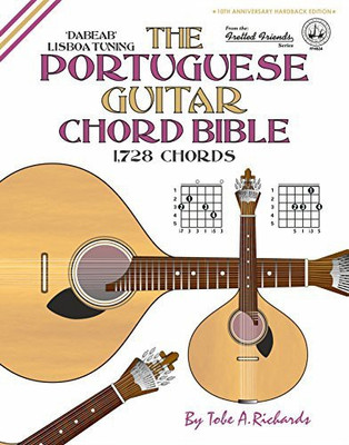 The Portuguese Guitar Chord Bible: Lisboa Tuning 1,728 Chords (Fretted Friends Series)(English, Hardcover, Tobe A. Richards)