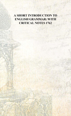 A short introduction to English grammar: with critical notes 1762 [Hardcover](English, Hardcover, Anonymous)