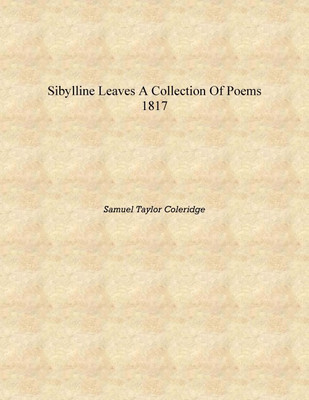 Sibylline leaves A collection of poems 1817 [Hardcover](English, Hardcover, Samuel Taylor Coleridge)