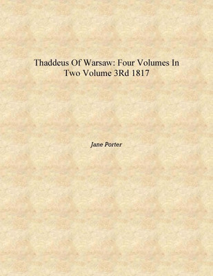Thaddeus of Warsaw: Four Volumes in Two Volume 3rd 1817 [Hardcover](English, Hardcover, Jane Porter)
