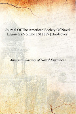 Journal of the American Society of Naval Engineers Volume 1st 1889 [Hardcover](English, Hardcover, American Society of Naval Engineers)
