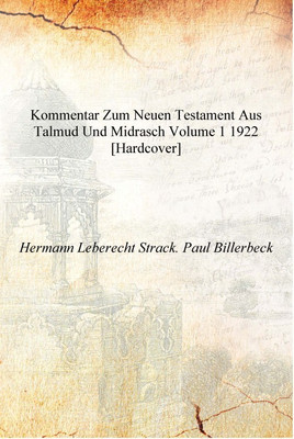 Kommentar zum Neuen Testament aus Talmud und Midrasch Volume 1 1922 [Hardcover](German, Hardcover, Hermann Leberecht Strack. Paul Billerbeck)