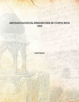 Archaeological researches in Costa Rica 1900 [Hardcover](English, Hardcover, Hartman)