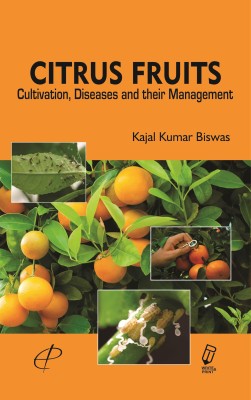 Citrus Fruits : Cultivation, Diseases and their Management(English, Hardcover, Dr. Kajal Kumar Biswas)