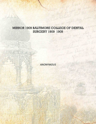 Mirror 1909 Baltimore College of Dental Surgery 1909 1909 [Hardcover](English, Hardcover, Anonymous)