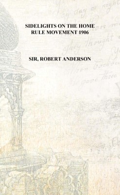 Sidelights on the home rule movement 1906 [Hardcover](English, Hardcover, Sir, Robert Anderson)