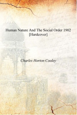 Human nature and the social order 1902 [Hardcover](English, Hardcover, Charles Horton Cooley)