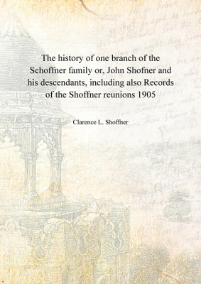 The history of one branch of the Schoffner family or, John Shofner and his descendants, including also Records of the Shoffner r(English, Hardcover, Clarence L. Shoffner)