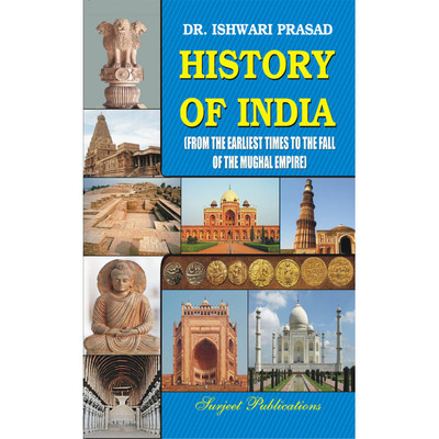 History of India (From the earliest times to the fall of the Mughal empire)(English, Paperback, Dr. Ishwari Prasad)