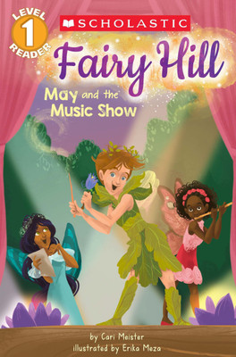 Scholastic Reader, Level 1 Fairy Hill- May and the Music Show(English, Paperback, Meister Cari)
