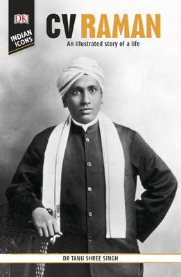 DK Indian Icons : CV Raman(English, Paperback, Dr. Tanu Shree Singh)