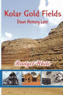 KOLAR GOLD FIELDS - DOWN MEMORY LANE(English, Paperback, Bridget White)