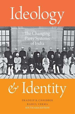 Ideology and Identity: The Changing Party Systems of India(English, Hardcover, Pradeep K. Chhibber)