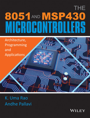 The 8051 and MSP430 Microcontrollers  - Architecture, Programming and Applications 1 Edition(English, Paperback, K. Uma Rao, Andhe Pallavi)
