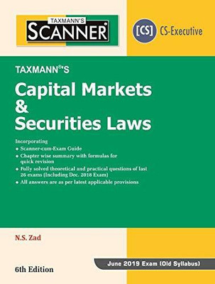 Scanner-Capital Markets & Securities Laws (CS-Executive)(For June 2019 Exam -Old Syllabus) (6th Edition January 2019)(English, Paperback, N S Zad)