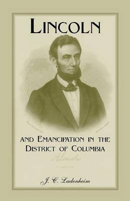 Lincoln and Emancipation in the District of Columbia(English, Paperback, Ladenheim Jules C)