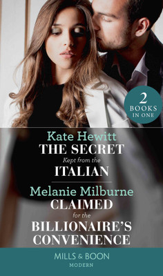 The Secret Kept from the Italian / Claimed for the Billionaire's
Convenience(English, Paperback, Kate Hewitt, Melanie Milburne)
