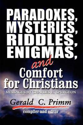 Paradoxes, Mysteries, Riddles, Enigmas, and Comfort for Christians(English, Paperback, Primm Gerald C.)