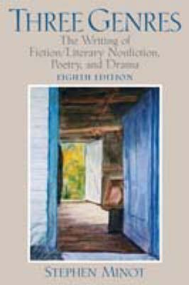 Three Genres  - The Writing of Fiction/Literary Nonfiction, Poetry, and Drama(English, Paperback, Minot Stephen)