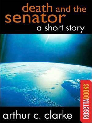 Death and the Senator(English, Electronic book text, Clarke Arthur Charles)