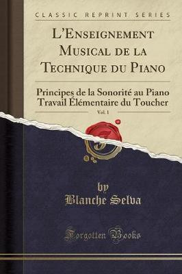 L'Enseignement Musical de la Technique Du Piano, Vol. 1(French, Paperback, Selva Blanche)