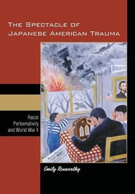 The Spectacle of Japanese American Trauma(English, Electronic book text, Roxworthy Emily)