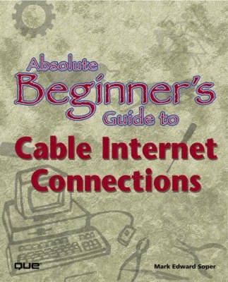 Absolute Beginner's Guide to Cable Internet Connections(English, Paperback, Soper Mark Edward)