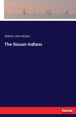 The Siouan Indians(English, Paperback, McGee William John)