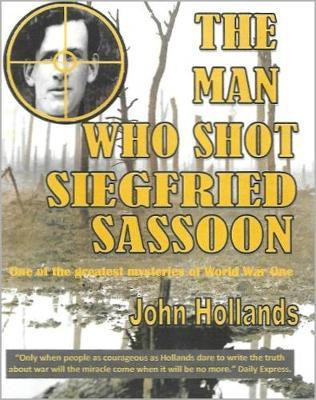 The Man Who shot Siegfried Sassoon(English, Paperback, Hollands John)