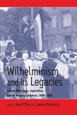 Wilhelminism and Its Legacies(English, Electronic book text, unknown)