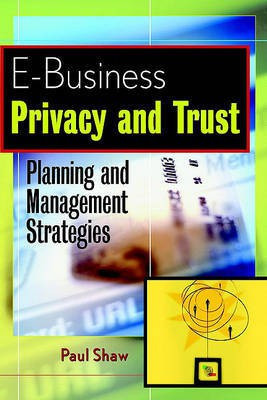 E-Business Privacy and Trust(English, Electronic book text, Shaw Paul)