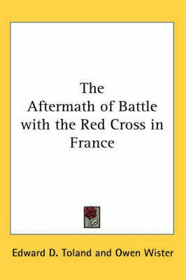 The Aftermath of Battle with the Red Cross in France(English, Paperback, Toland Edward D.)