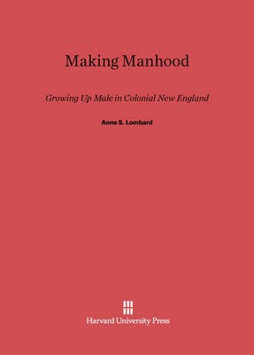 Making Manhood(English, Electronic book text, Lombard Anne S.)