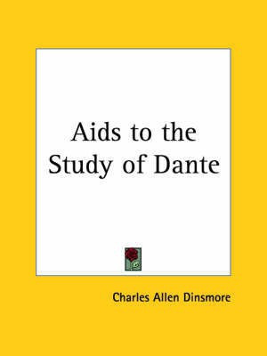Aids to the Study of Dante (1903)(English, Paperback, Dinsmore Charles Allen et al)