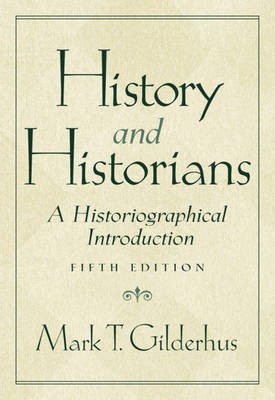 History and Historians(English, Paperback, Gilderhus Mark T.)