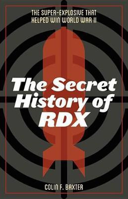 The Secret History of Rdx(English, Electronic book text, Baxter Colin F Professor Emeritus)