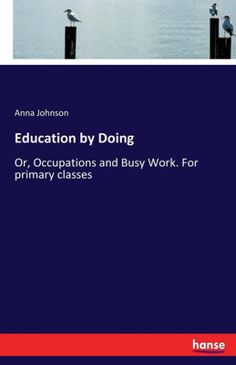 Education by Doing(English, Paperback, Johnson Anna)