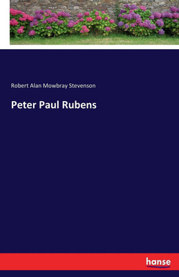 Peter Paul Rubens(English, Paperback, Stevenson Robert Alan Mowbray)