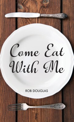 Come Eat with Me(English, Hardcover, Douglas Rob)