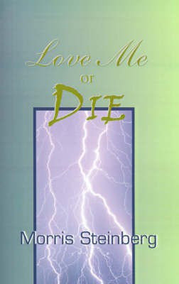 Love Me or Die(English, Paperback, Steinberg Morris)