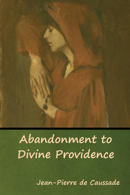 Abandonment to Divine Providence(English, Paperback, de Caussade Jean-Pierre)