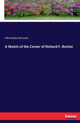 A Sketch of the Career of Richard F. Burton(English, Paperback, Richards Alfred Bate)