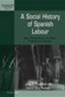 A Social History of Spanish Labour(English, Electronic book text, unknown)