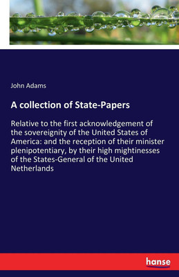 A collection of State-Papers(English, Paperback, Adams John)