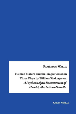 Human Nature and the Tragic Vision in Three Plays by William Shakespeare(English, Paperback, Walla Pamessou)
