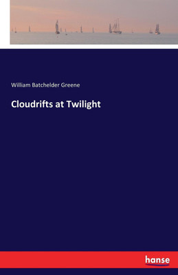 Cloudrifts at Twilight(English, Paperback, Greene William Batchelder)